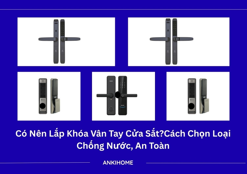 Có Nên Lắp Khóa Vân Tay Cửa Sắt? Cách Chọn Loại Chống Nước, An Toàn Lắp khóa vân tay cửa sắt mang lại sự an toàn tối tuyệt đối đi đôi với sự tiện lợi vượt trội.