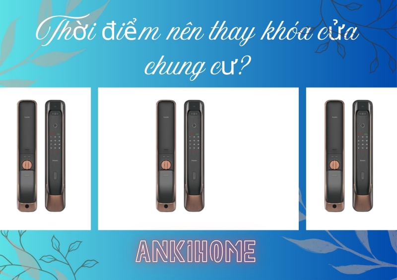 Nếu gặp các sự cố trên, hãy liên hệ với Ankihome để được khảo sát và tư vấn lắp đặt bộ khóa mới chính hãng - giá tốt - hiện đại và quan trọng là phù hợp nhất với kết cấu cửa của chung cư bạn.