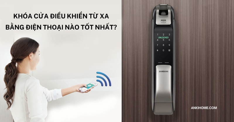 Bạn đang tìm khóa điều khiển từ xa qua điện thoại an toàn, tiện lợi và đáng mua nhất năm 2026?
