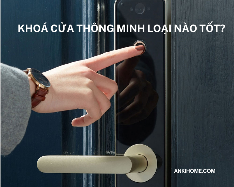 Khoá cửa thông minh loại nào tốt nhất 2026?