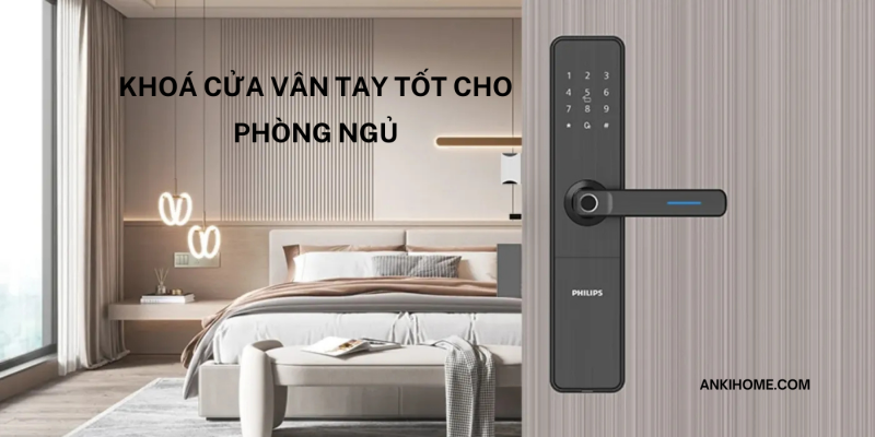 Nên mua khoá cửa vân tay loại nào cho phòng ngủ?