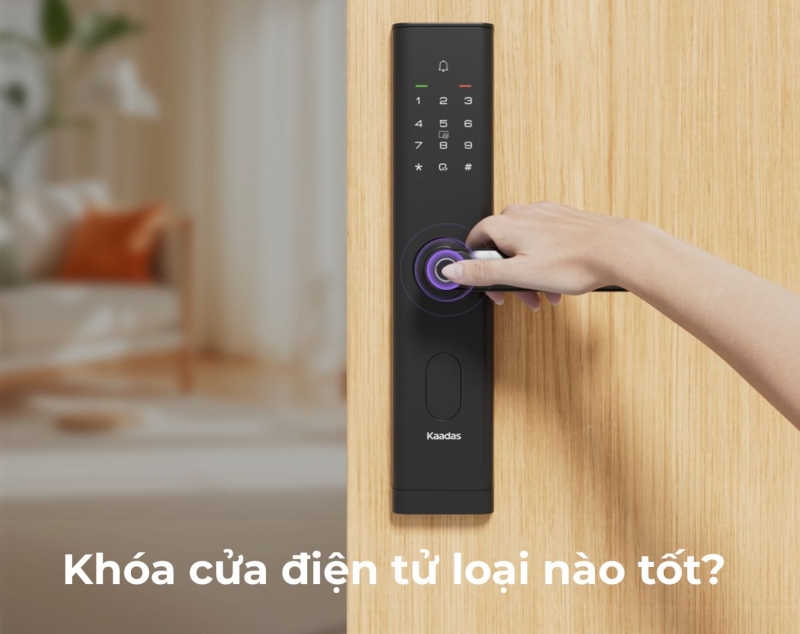 Cách lựa chọn khóa điện tử phù hợp theo nhu cầu sử dụng thực tế