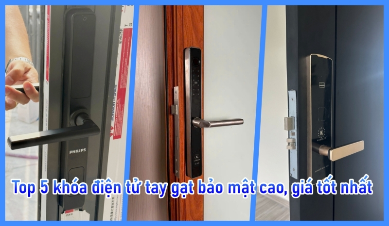 Top 5+ khóa điện tử tay gạt bảo mật cao, giá tốt nhất