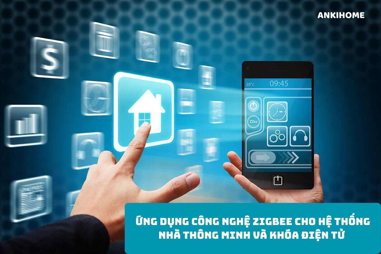 Công Nghệ Zigbee - Nền Tảng Kết Nối Nhà Thông Minh & Khóa Điện Tử