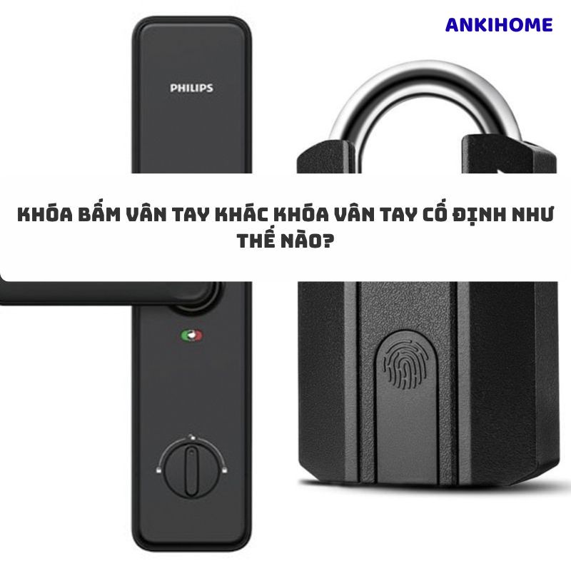 Khóa Bấm Vân Tay Khác & Khóa Vân Tay Khác Nhau Như Thế Nào?