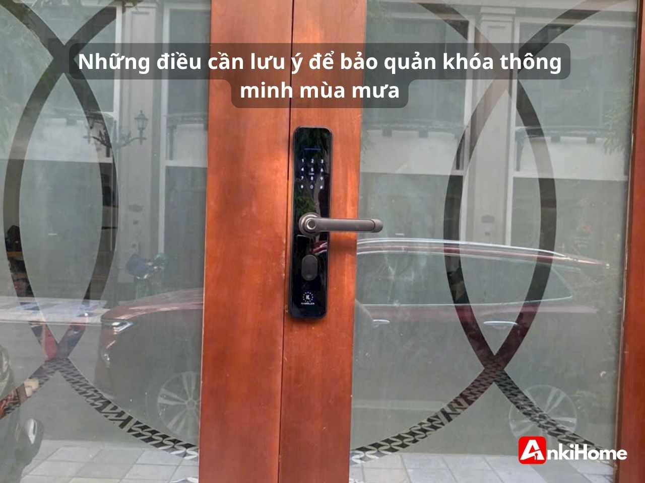 Những điều cần lưu ý để bảo quản khóa thông minh mùa mưa