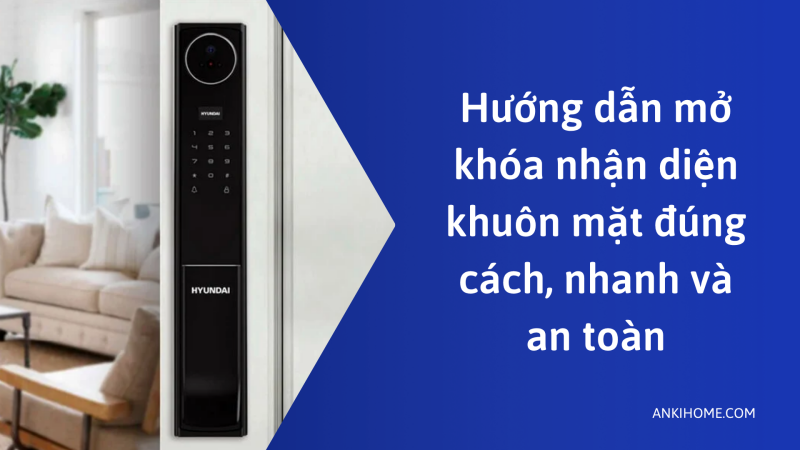 Hướng dẫn mở khóa nhận diện khuôn mặt đúng cách, nhanh và an toàn