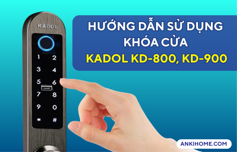 Hướng dẫn sử dụng Khóa cửa Kadol KD-800, KD-900 Hướng dẫn sử dụng Khóa cửa Kadol KD-800, KD-900