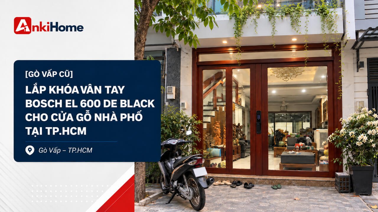[Gò Vấp Cũ] Lắp Khóa Vân Tay Bosch EL 600 DE Black Cho Cửa Gỗ Nhà Phố Tại TP.HCM